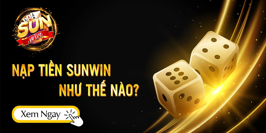 Nạp Tiền Sunwin – Bí Quyết Chơi Game Thắng Lớn, Không Lo Về Vốn!